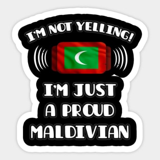 I'm Not Yelling I'm A Proud Maldivian - Gift for Maldivian With Roots From Maldives Sticker